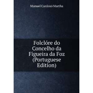   da Figueira da Foz (Portuguese Edition): Manuel Cardoso Martha: Books