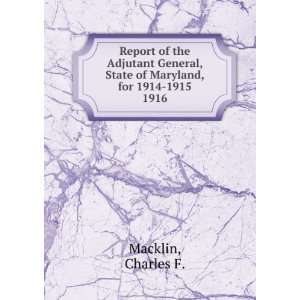 Report of the Adjutant General, State of Maryland, for 1914 1915. 1916