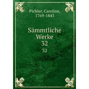    SÃ¤mmtliche Werke. 32 Caroline, 1769 1843 Pichler Books