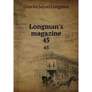  Longmans magazine. 45 Charles James Longman Books