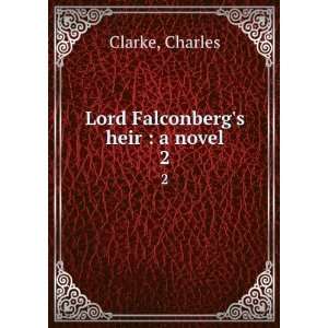  Lord Falconbergs heir. 2 Charles Carlos Clarke Books