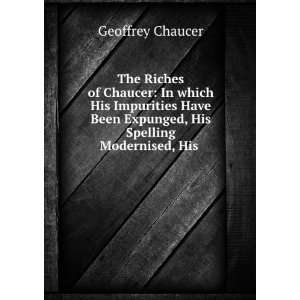   Expunged, His Spelling Modernised, His . 2: Geoffrey Chaucer: Books