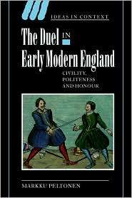 The Duel in Early Modern England Civility, Politeness and Honour 