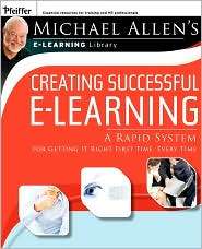Creating Successful e Learning: A Rapid System For Getting It Right 