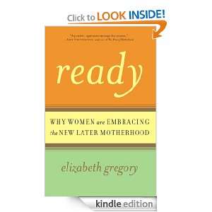 Ready Why Women Are Embracing the New Later Motherhood Elizabeth 