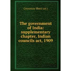   chapter, Indian councils act, 1909: Courtenay Ilbert (sir.): Books