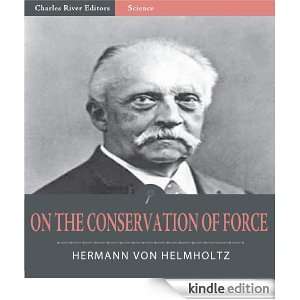 On the Conservation of Force Hermann von Helmholtz, Charles River 
