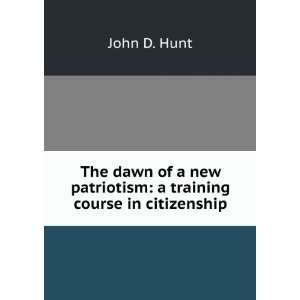  The dawn of a new patriotism a training course in 