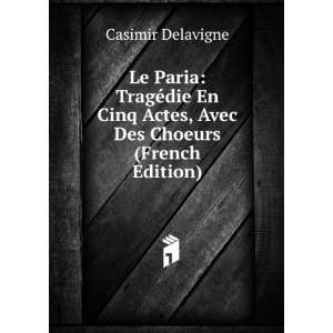   Actes, Avec Des Choeurs (French Edition) Casimir Delavigne Books