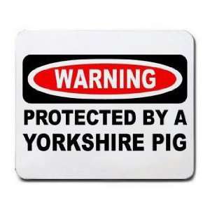    WARNING PROTECTED BY A YORKSHIRE PIG Mousepad: Office Products