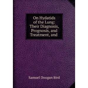   Diagnosis, Prognosis, and Treatment, and . Samuel Dougan Bird Books
