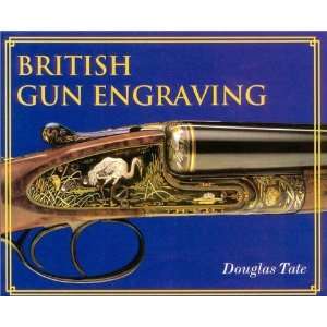  British Gun Engraving [Hardcover] Douglas Tate Books