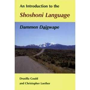   Shoshoni Language Dammen Daigwape [Paperback] Drusilla Gould Books