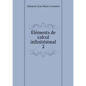   de calcul infinitÃ©simal. 2: Duhamel (Jean Marie Constant): Books