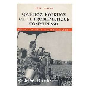   Kolkhoz  Ou, Le Problematique Communisme Rene (1904 ) Dumont Books