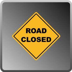  Road Closed High Quality Aluminum .40 Thick Sign 16x16 