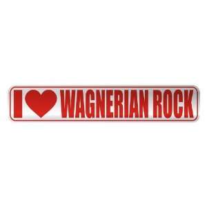   I LOVE WAGNERIAN ROCK  STREET SIGN MUSIC: Home 