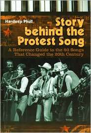 Story Behind The Protest Song A Reference Guide to the 50 Songs That 