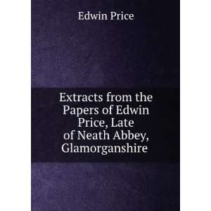   Edwin Price, Late of Neath Abbey, Glamorganshire . Edwin Price Books