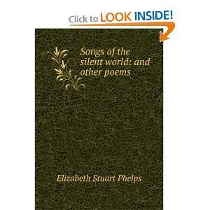   of the silent world and other poems Elizabeth Stuart Phelps Books