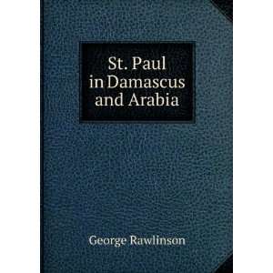  St. Paul in Damascus and Arabia George Rawlinson Books