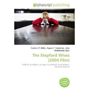  The Stepford Wives (2004 Film) (9786132774439) Books