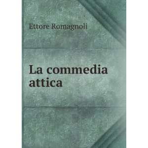  La commedia attica Ettore Romagnoli Books