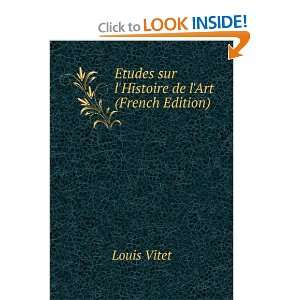    Etudes sur lHistoire de lArt (French Edition) Louis Vitet Books