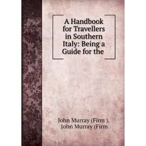   Being a Guide for the . John Murray (Firm John Murray (Firm ) Books
