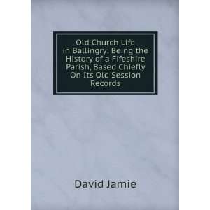   Parish, Based Chiefly On Its Old Session Records David Jamie Books