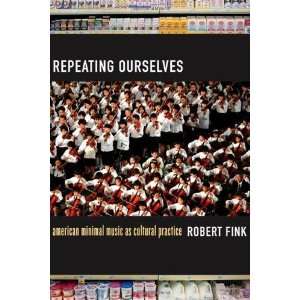   Minimal Music as Cultural Practice [Paperback] Robert Fink Books
