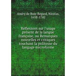   du langage microforme: Nicolas, 1658 1742 Andry de Bois Regard: Books