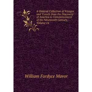   of the Nineteenth Century, Volume 14 William Fordyce Mavor Books
