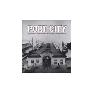   of the Port of San Francisco, 1848 2010: Michael R Corbett: Books