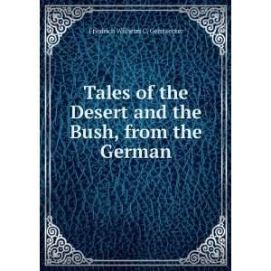   and the Bush, from the German Friedrich Wilhelm C. Gerstaecker Books
