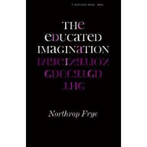      [EDUCATED IMAGINATION] [Paperback] Northrop(Author) Frye Books