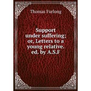   or, Letters to a young relative. ed. by A.S.F.: Thomas Furlong: Books