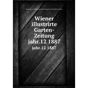  Wiener illustrirte Garten Zeitung. jahr.12 1887 
