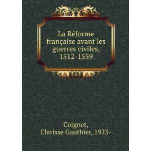   guerres civiles, 1512 1559 Clarisse Gauthier, 1923  Coignet Books