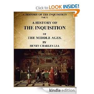 History of The Inquisition of The Middle Ages; volume I (including 