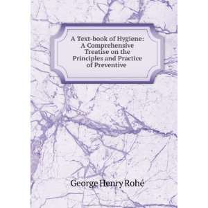   Principles and Practice of Preventive . George Henry RohÃ© Books
