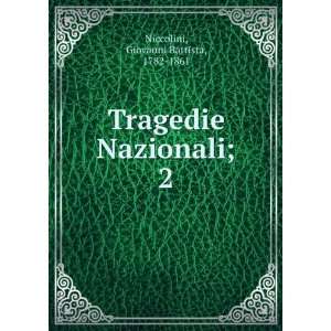   Tragedie Nazionali;. 2 Giovanni Battista, 1782 1861 Niccolini Books