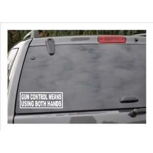 GUN CONTROL MEANS USING BOTH HANDS  window decal