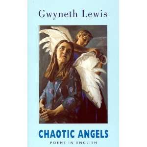   : Chaotic Angels: Poems in English [Paperback]: Gwyneth Lewis: Books