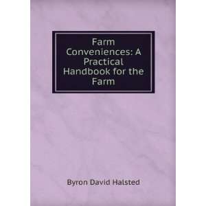   Practical Handbook for the Farm Byron David Halsted Books