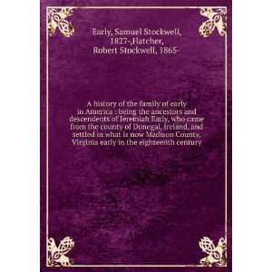   Samuel Stockwell, 1827 ,Hatcher, Robert Stockwell, 1865  Early Books
