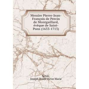   de Saint Pons (1633 1713): Joseph Henri Victor Marie Sahuc: Books