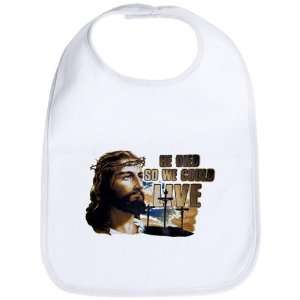   Baby Bib Cloud White Jesus He Died So We Could Live 