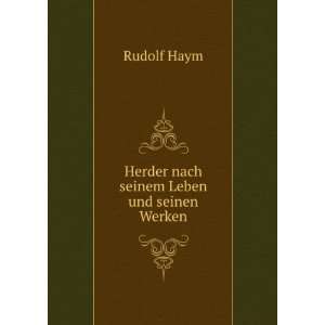    Herder nach seinem Leben und seinen Werken Rudolf Haym Books