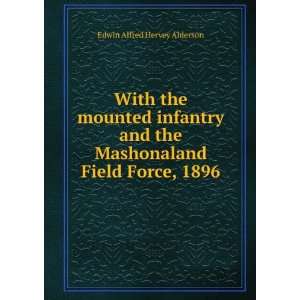   the Mashonaland Field Force, 1896: Edwin Alfred Hervey Alderson: Books